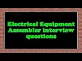 Electrical Equipment Assembler interview questions