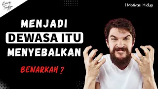 menjadi dewasa itu menyebalkan benarkah video motivasi