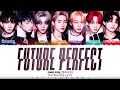 Download Lagu ENHYPEN (엔하이픈) - 'Future Perfect (Pass the MIC)’ Lyrics [Color Coded_Han_Rom_Eng]