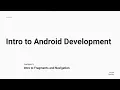 Intro to Android Development Lecture 5 - Fragments Navigation