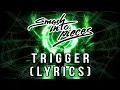Smash Into Pieces - Trigger (Lyrics)