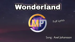 Download Wonderland Lyrics (Axel Johansson) MP3