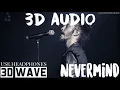 Dennis Lloyd - Nevermind | 3D Audio (Use Headphones)