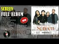 Lagu Screen Full Album | Screen Kumpulan Lagu Hits Top Kenangan | Screen Best Song