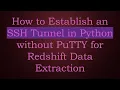 How to Establish an SSH Tunnel in Python without PuTTY for Redshift Data Extraction