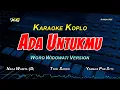 Download Lagu ADA UNTUKMU KARAOKE KOPLO  NADA CEWEK - Woro Widowati  VERSION (Original:Tyok Satrio )