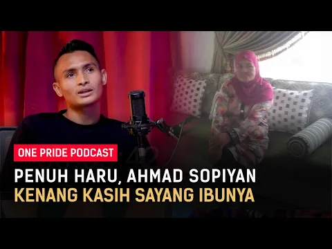 Kenang Sang Bunda, Ahmad Sopiyan: Oh, Ini Kasih Sayang Ibu Sebenarnya | One Pride MMA Podcast