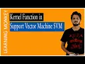 Kernel Function in Support Vector Machine SVM Lesson 83 Machine Learning Learning Monkey