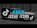Lagu DJ SOLO JEDAG JEDUG SLOW KANE VIRAL TIKTOK 