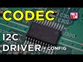 How To Write A Driver CODEC I2C - Phil s Lab