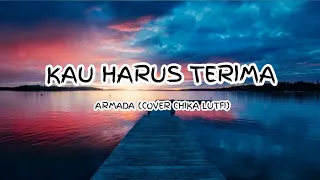 Armada - Kau harus terima (Cover Chika Lutfi)🎵