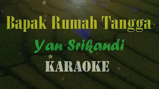 Download BAPAK RUMAH TANGGA KARAOKE YAN SRIKANDI (audio super bening) MP3