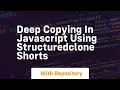 Deep copying in javascript using structuredclone shorts