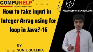 How to take input in Integer Array using for loop in Java CORE JAVA Tutorial www compuhelp in