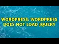Wordpress WordPress does not load jQuery
