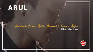 Download DUDUK SAMA RATA BERDIRI TANPA RAJA - ARUL (Live Ukulele) MP3