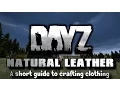 DayZ - Natural Leather Clothing Crafting Guide
