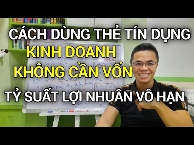 Outline Video CÁCH DÙNG THẺ TÍN DỤNG, KINH DOANH KHÔNG CẦN VỐN, TỶ SUẤT LỢI NHUẬN VÔ HẠN | Nguyễn Minh Châu