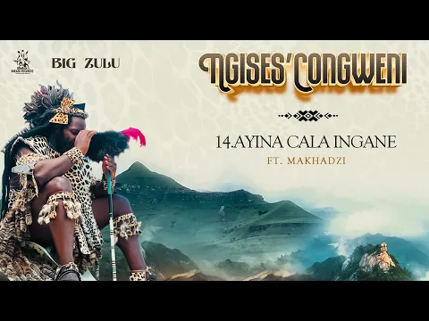 Download MP3 14. Big Zulu - Ayina Cala Ingane Feat. Makhadzi Entertainment [ Official Audio ]
