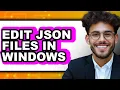 How to Edit Json Files in Windows full Guide