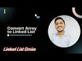 Convert Array to LinkedList C GFG Striver A2Z Sheet