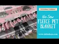 Learn How To Make a Homemade No Sew Fleece Pet Blanket with Fringe
