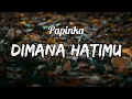 Download Lagu DIMANA HATIMU - PAPINKA || LIRIK (COVER) AVE, CHEVRA \u0026 DYRGA