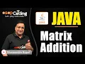 Matrix Addition Program in Java 2D Array Add 2 Matrices Java for Beginners