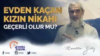 Evden kaçan kızın nikahı geçerli olur mu?