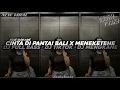 Download Lagu DJ CINTA DIPANTAI BALI X MENEKETEHE || DJ FULL BASS || DJ TIKTOK || DI MENGKANE •EndhyFvnky
