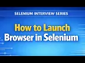 How to launch browser in selenium interview question selenium
