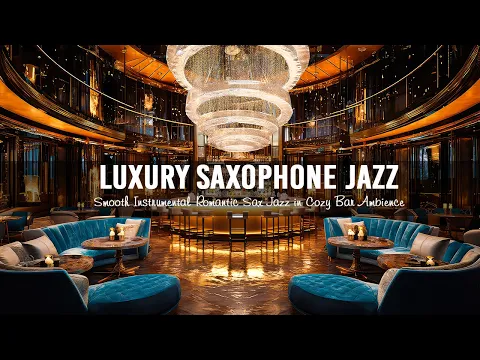 Download MP3 Luxury Saxophone Jazz Music in Cozy Bar Ambience 🍷 Smooth Instrumental Romantic Sax Jazz to Relaxing