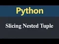 Slicing Nested Tuple in Python Hindi