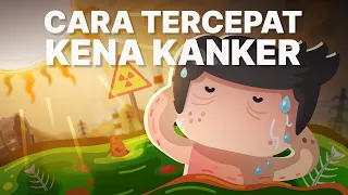 Bagaimana Cara Tercepat untuk Kena Kanker?