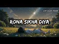 Rona Sikha Diya | Slow and Reverb | Parampara Tandon | Baaghi 4 | Lofi's Slow Poison