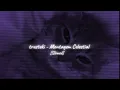 𝐭𝐫𝐮𝐬𝐭𝐞𝐤𝐢 - 𝐌𝐨𝐧𝐭𝐚𝐠𝐞𝐦 𝐂𝐞𝐥𝐞𝐬𝐭𝐢𝐚𝐥 [𝐒𝐥𝐨𝐰𝐞𝐝]