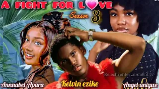 a fight for love 3 kelvin ezike annabel apara angel unigwe season 3