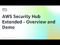 AWS Security Hub Extended - Overview and Demo Amazon Web Services