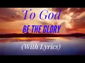 Download Lagu To God Be The Glory (with lyrics) - The most BEAUTIFUL hymn!