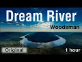 Dream River by Woodsman (1 hour)