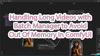 Handling Long s with Batch Manager to Avoid Out Of Memory Problem in ComfyUI