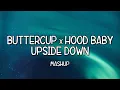 Buttercup x Hood Baby x Upside Down Mashup (Full Music Lyrics)  Tiktok Song 🎵 Down South Hood Baby 🎵