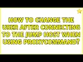 How to change the user after connecting to the jump host when using ProxyCommand