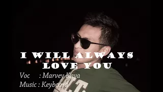 Download VIRALL !!!! MARVEY KAYA  - I will alwalys love you  Cover 2017 (Lagu Keyboard) MP3