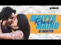 Download Lagu MAIYYA MAINU - Dj Aaditya Remix | Arijit singh| 2022 remix