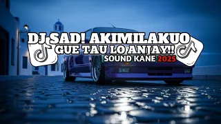 dj sad akimilakuo x gue tau lo anjay viral tiktok 2025 nadhif sopan 