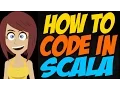 How to Code in Scala