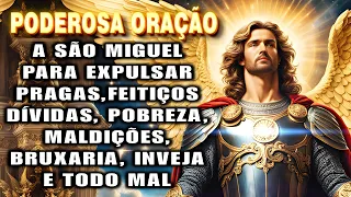 🛑Oração a SÃO MIGUEL ARCANJO, para EXPULSAR Pragas, Feitiços, Inveja, Maldições e Todo Mal.