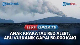 🔴LIVE UPDATE | Gunung Anak Krakatau Red Alert: Abu Vulkanik Capai 50.000 Kaki