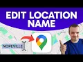 How to Edit a Location Name on Google Maps Step by Step
